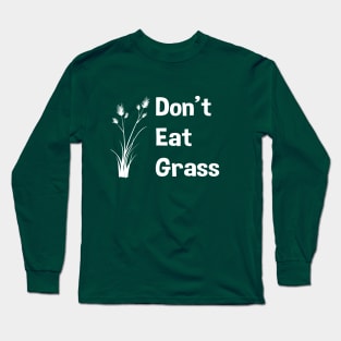 DON'T EAT GRASS Long Sleeve T-Shirt